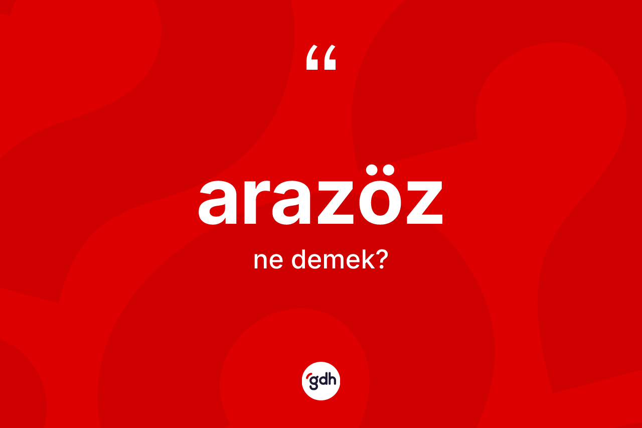 Arazöz kelimesi ne anlama gelir? Arazözün kısaca tanımı nedir?