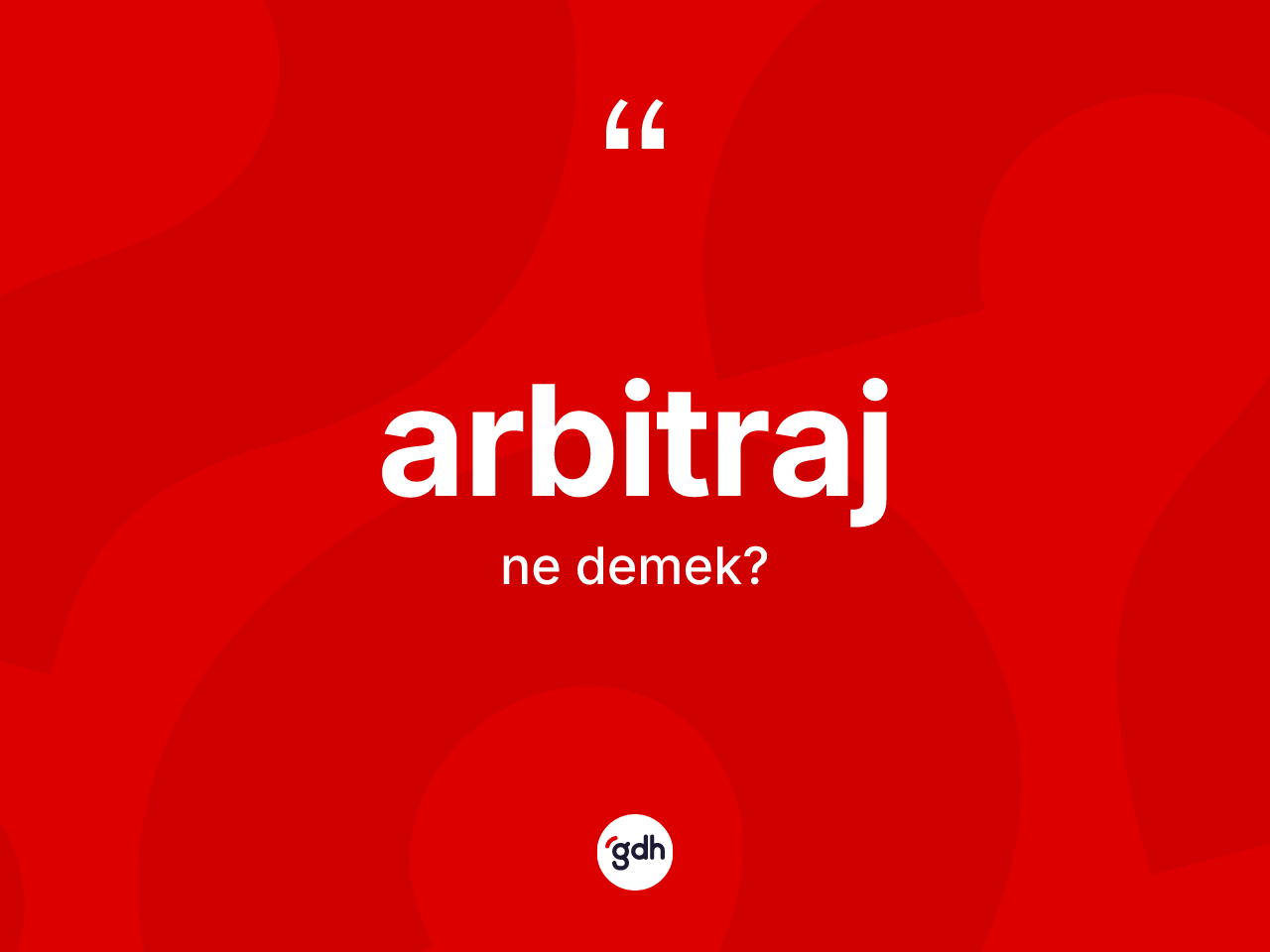 Arbitraj kelimesinin tanımı nedir? Arbitrajın TDK'ya göre anlamı nedir?