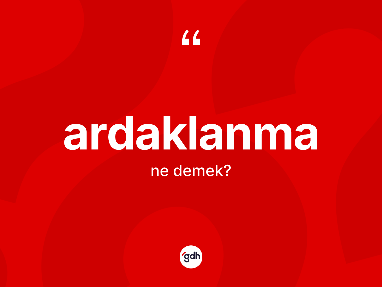 Ardaklanma kelimesinin tanımı nedir? Ardaklanmanın halk arasındaki kullanımı nasıldır?