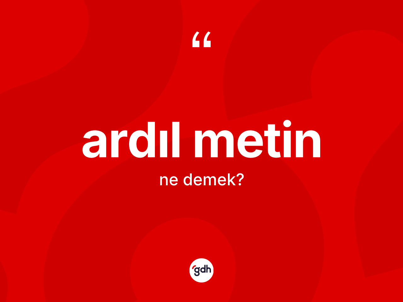 Ardıl metin kelimesi ne anlama gelir? Ardıl metin kelimesinin kaç farklı anlamı var?