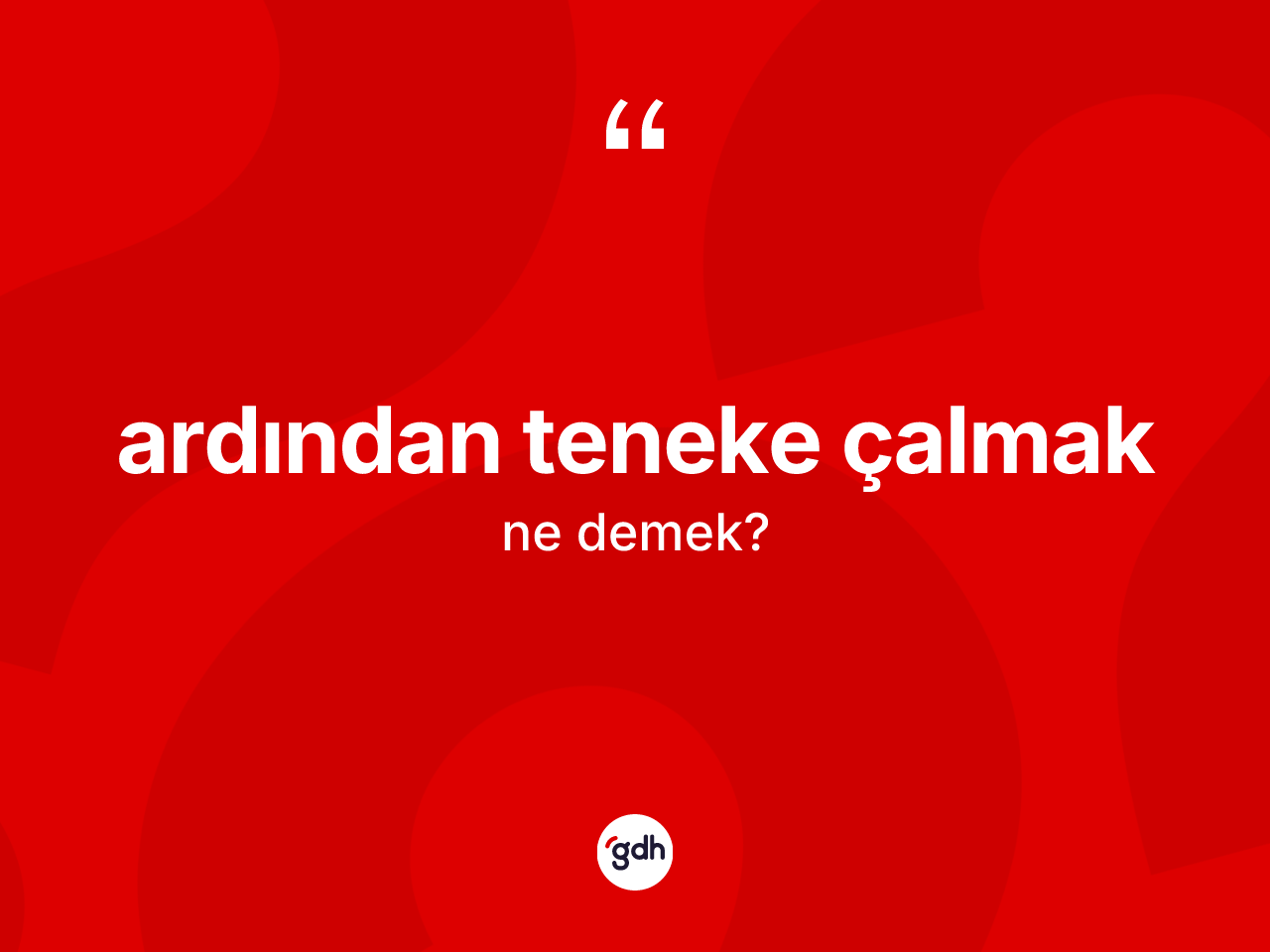 Ardından teneke çalmak nedir? Ardından teneke çalmak ifadesinin TDK tanımı nedir?