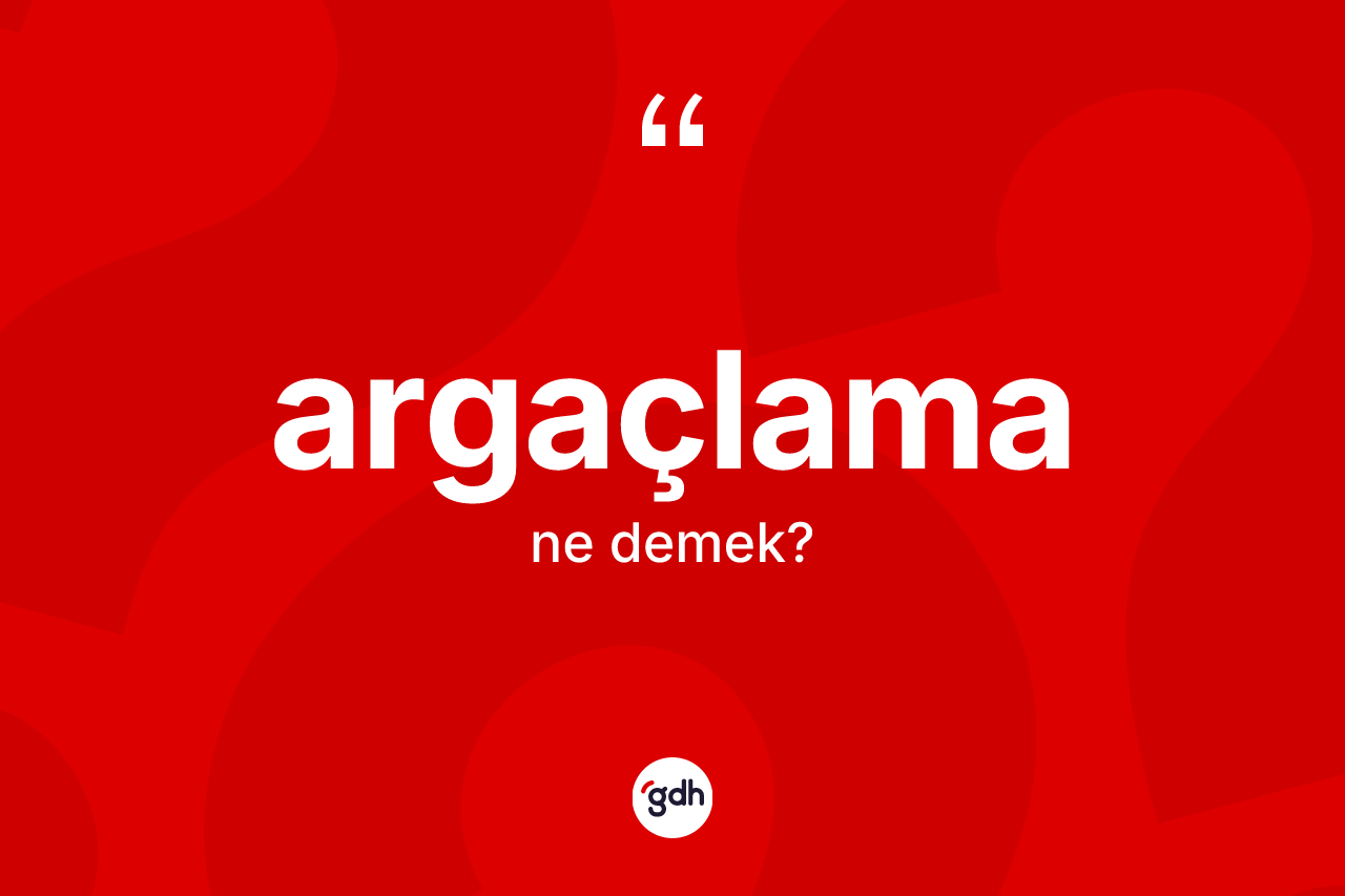 Argaçlama ne demek? Argaçlamanın halk arasındaki kullanımı nasıldır?