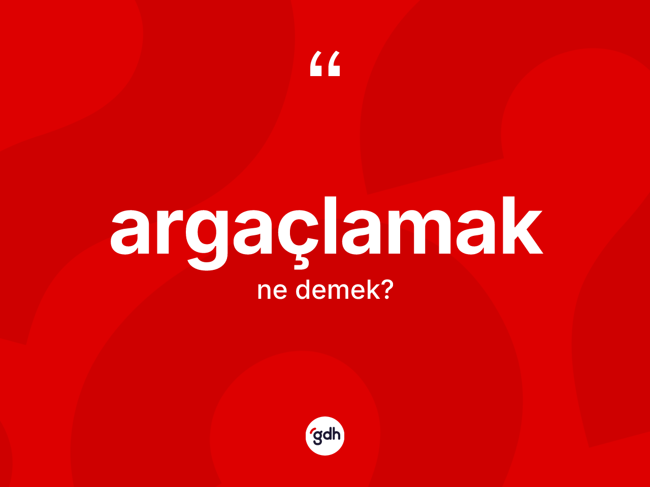 Argaçlamak kelimesinin anlamı nedir? Argaçlamağın TDK'ya göre anlamı nedir?