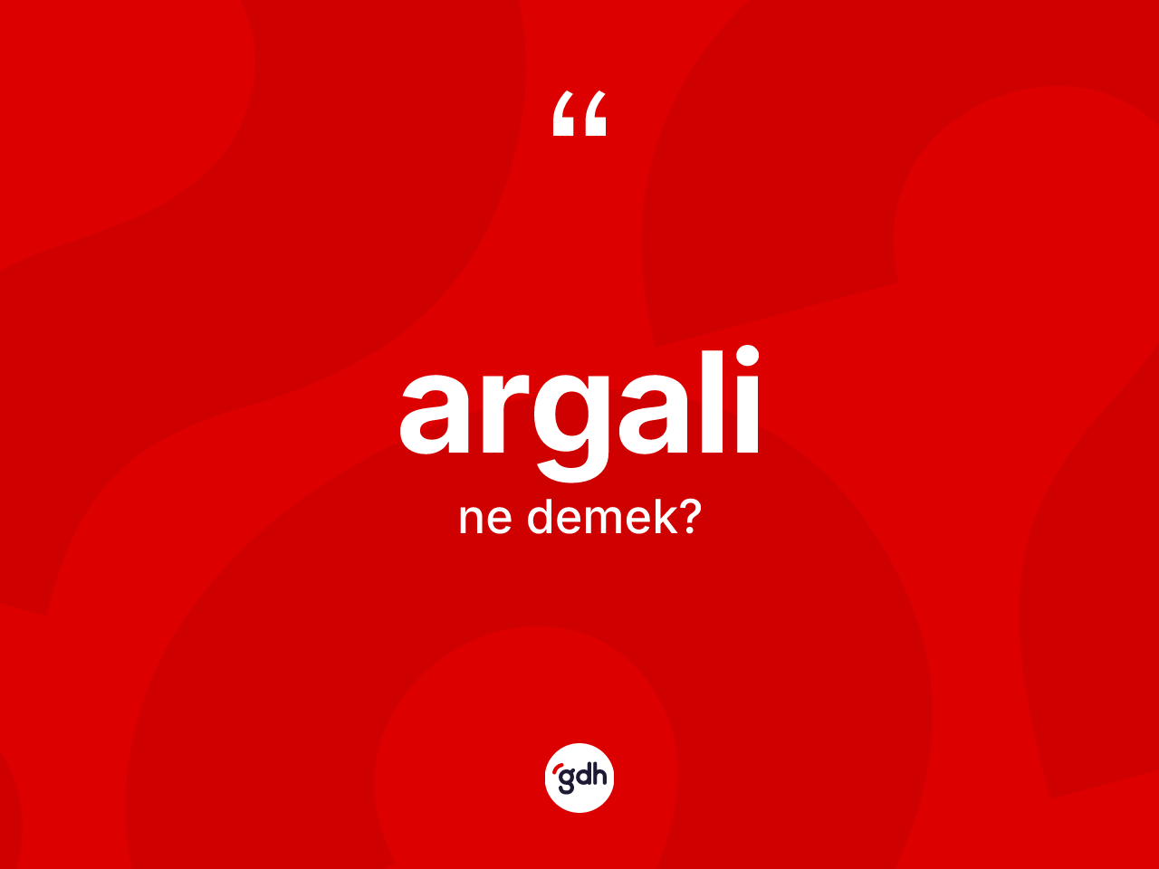 Argali kelimesinin tanımı nedir? Argali kelimesinin TDK anlamı nedir?