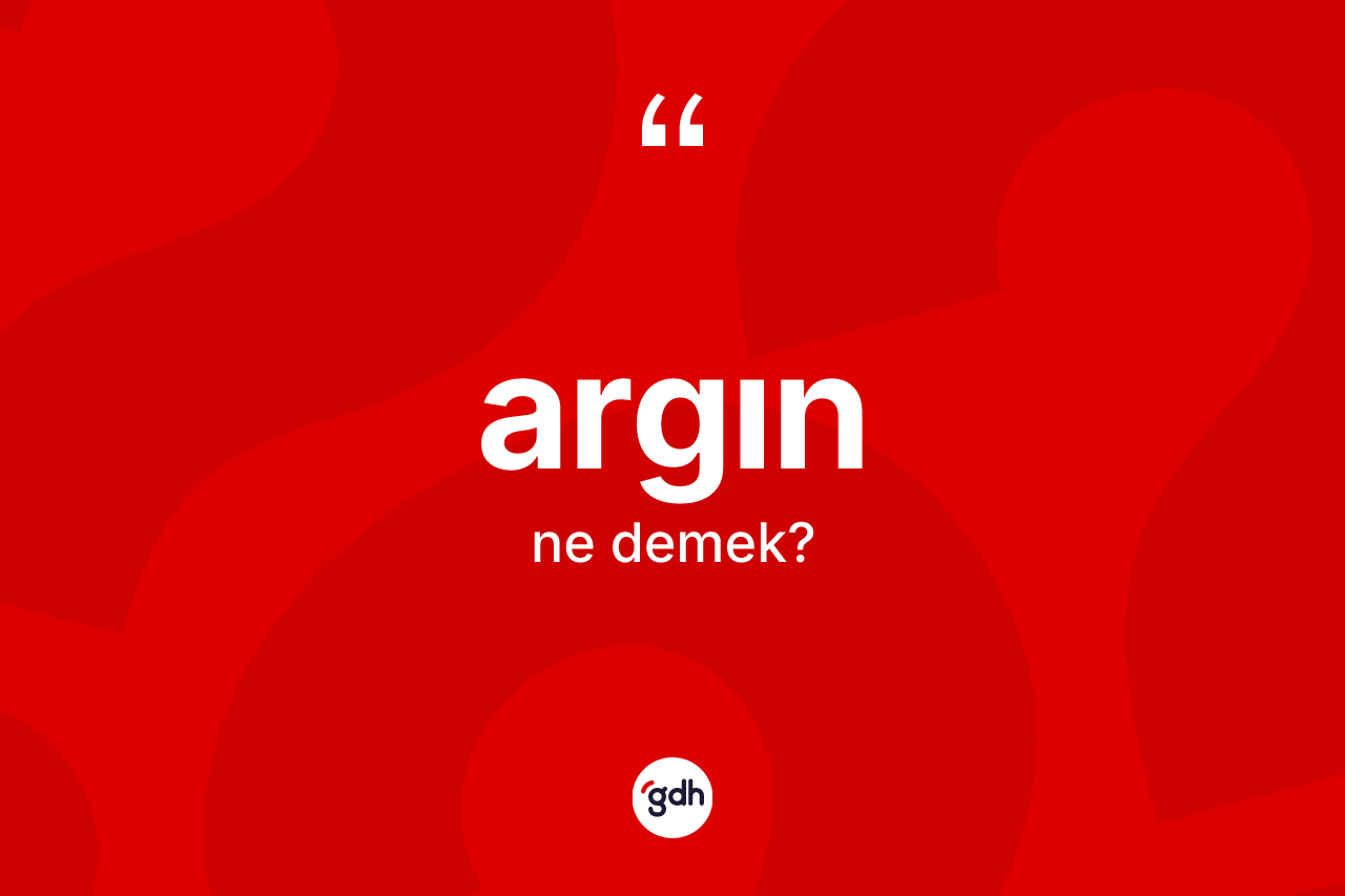 Argın kelimesinin anlamı nedir?