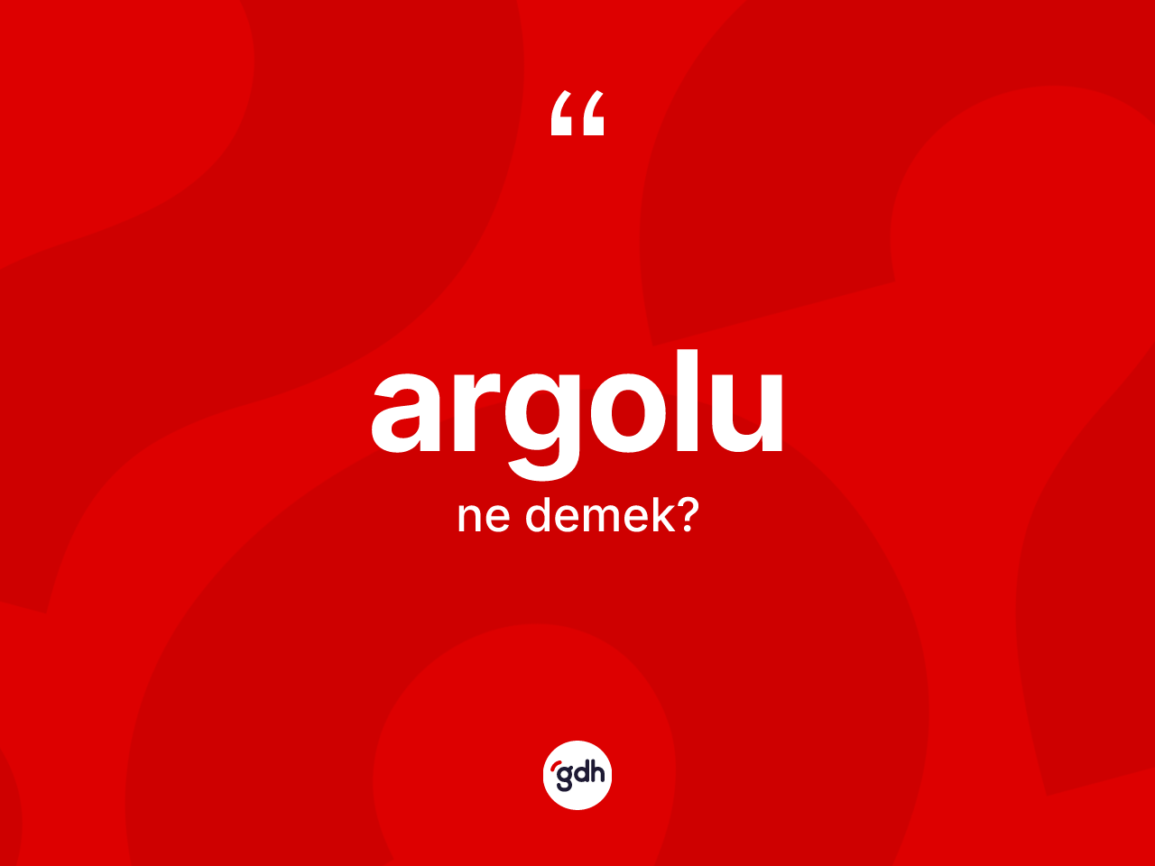 Argolu kelimesinin tanımı nedir? Argolunun TDK'ya göre anlamı nedir?