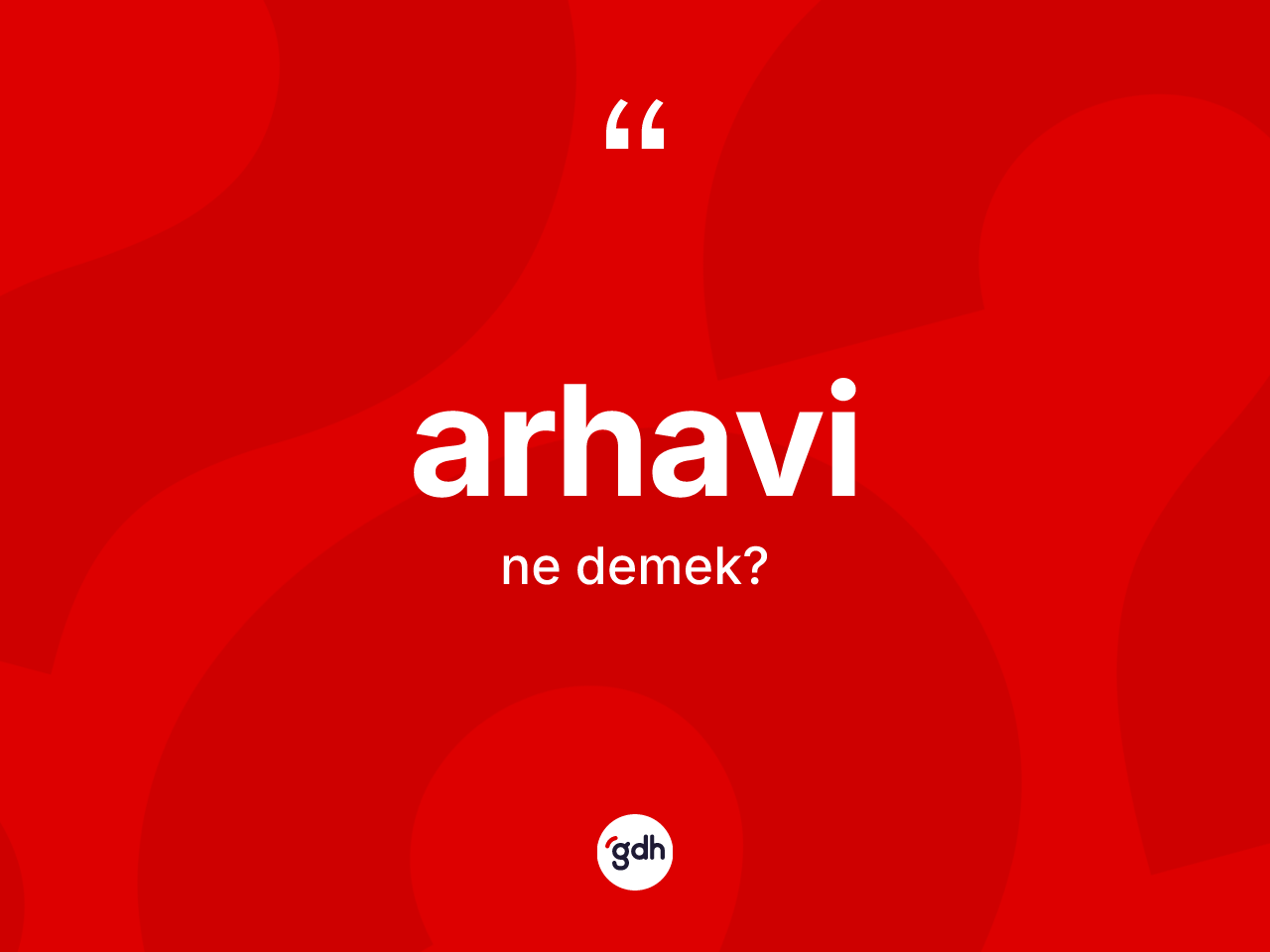 Arhavi kelimesi ne anlama gelir? Arhavi kelimesinin TDK'ya göre açıklaması nedir?