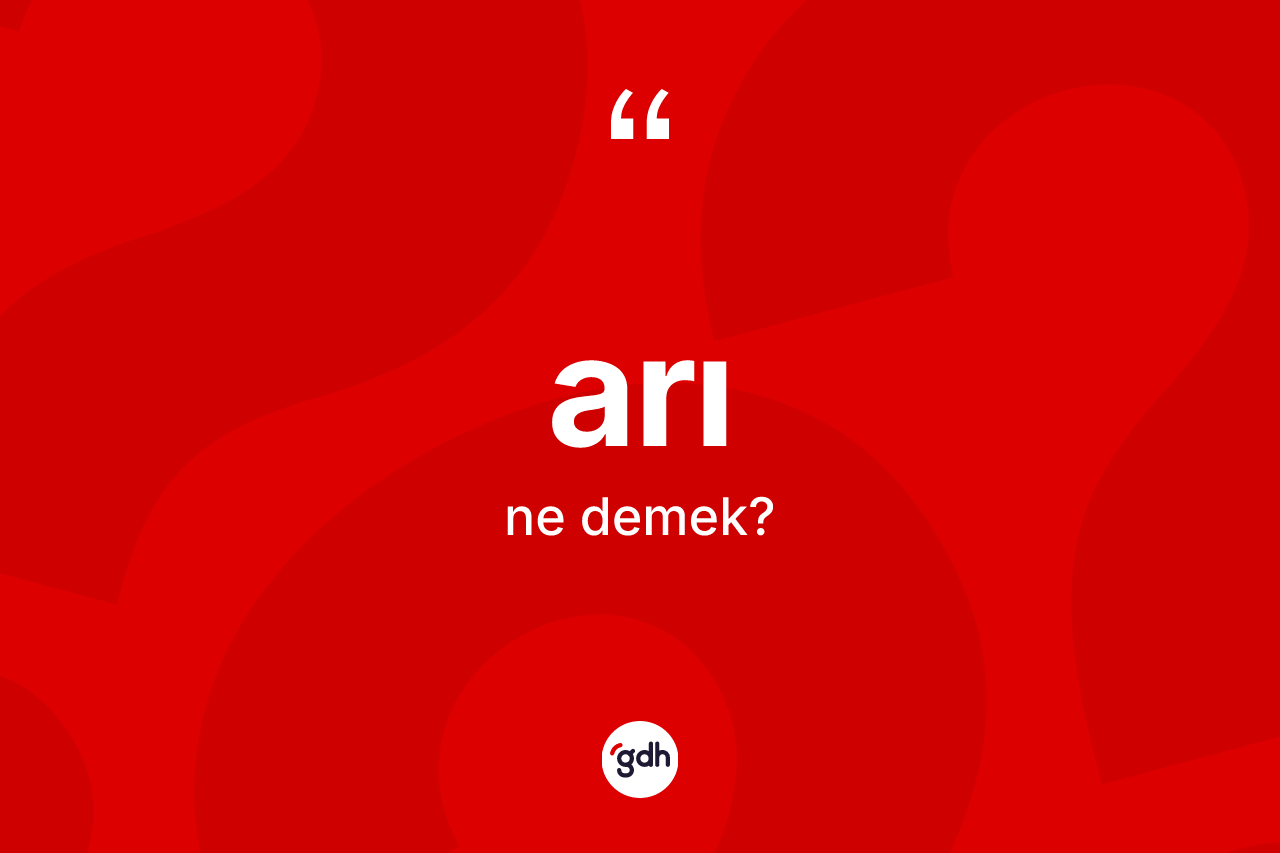 Arı kelimesinin tanımı nedir? Arının kısaca tanımı nedir?