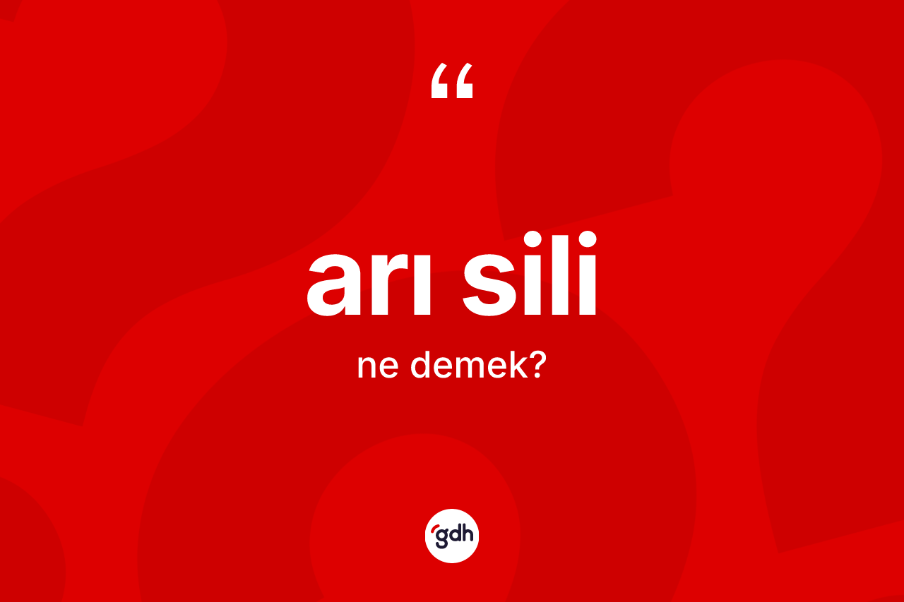 Arı sili kelimesinin sözlükteki tanımı nedir?