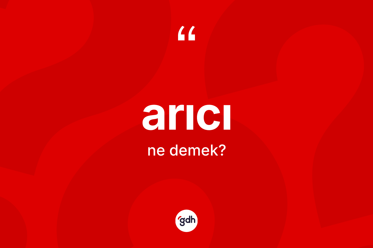 Arıcı kelimesinin tanımı nedir?