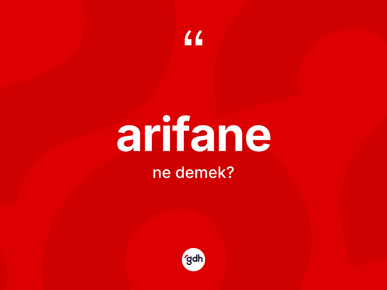Arifane kelimesi ne anlama gelir? Arifanenin halk arasındaki kullanımı nasıldır?