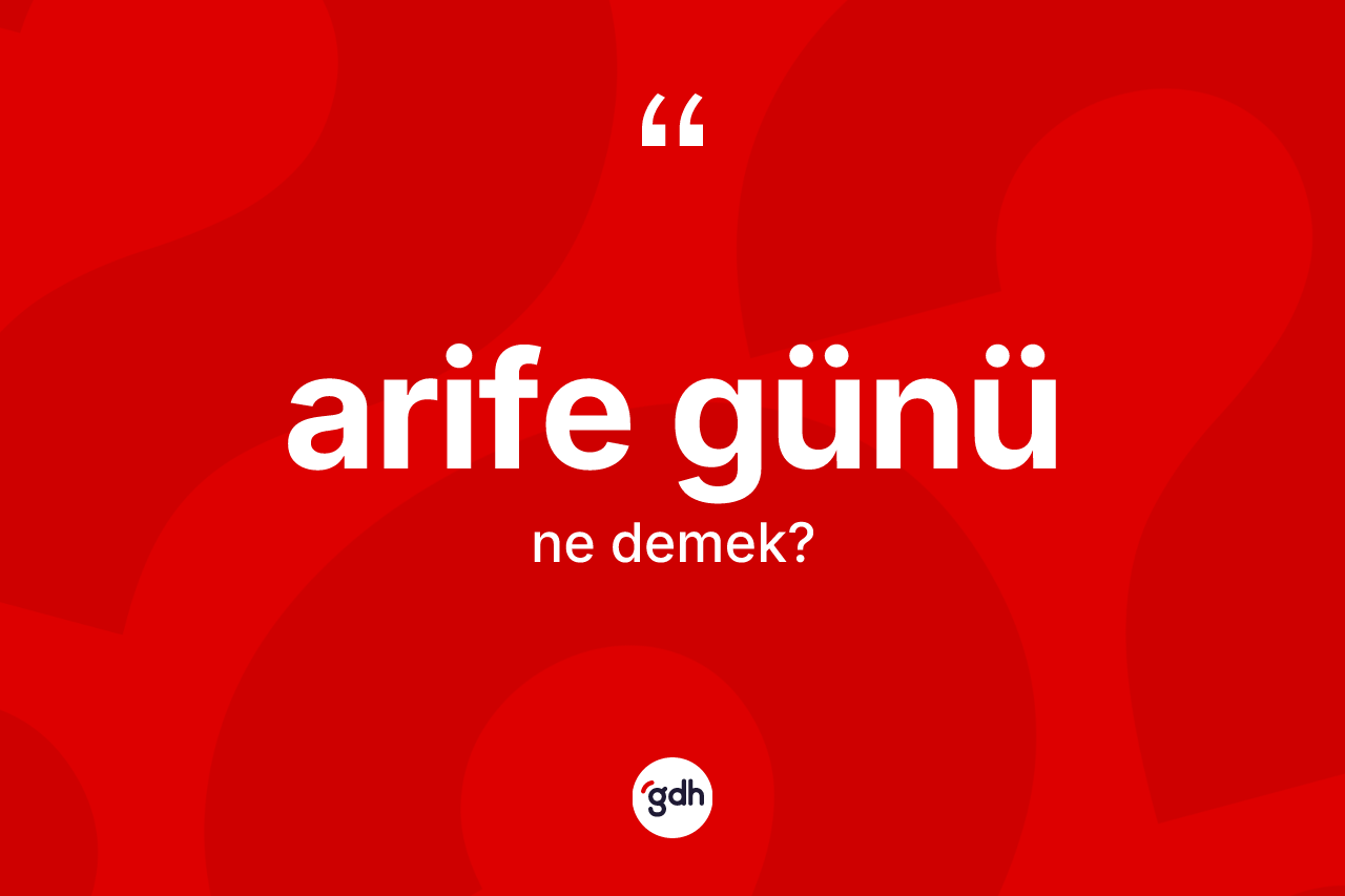 Arife günü kelimesinin anlamı nedir?