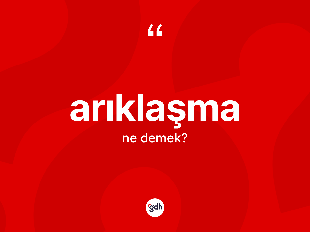 Arıklaşma nedir? Arıklaşmanın kısaca tanımı nedir?