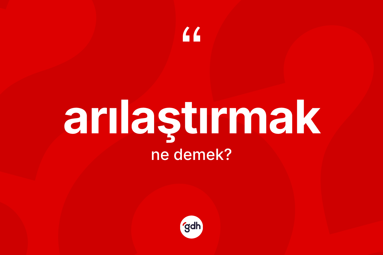 Arılaştırmak kelimesi nedir?