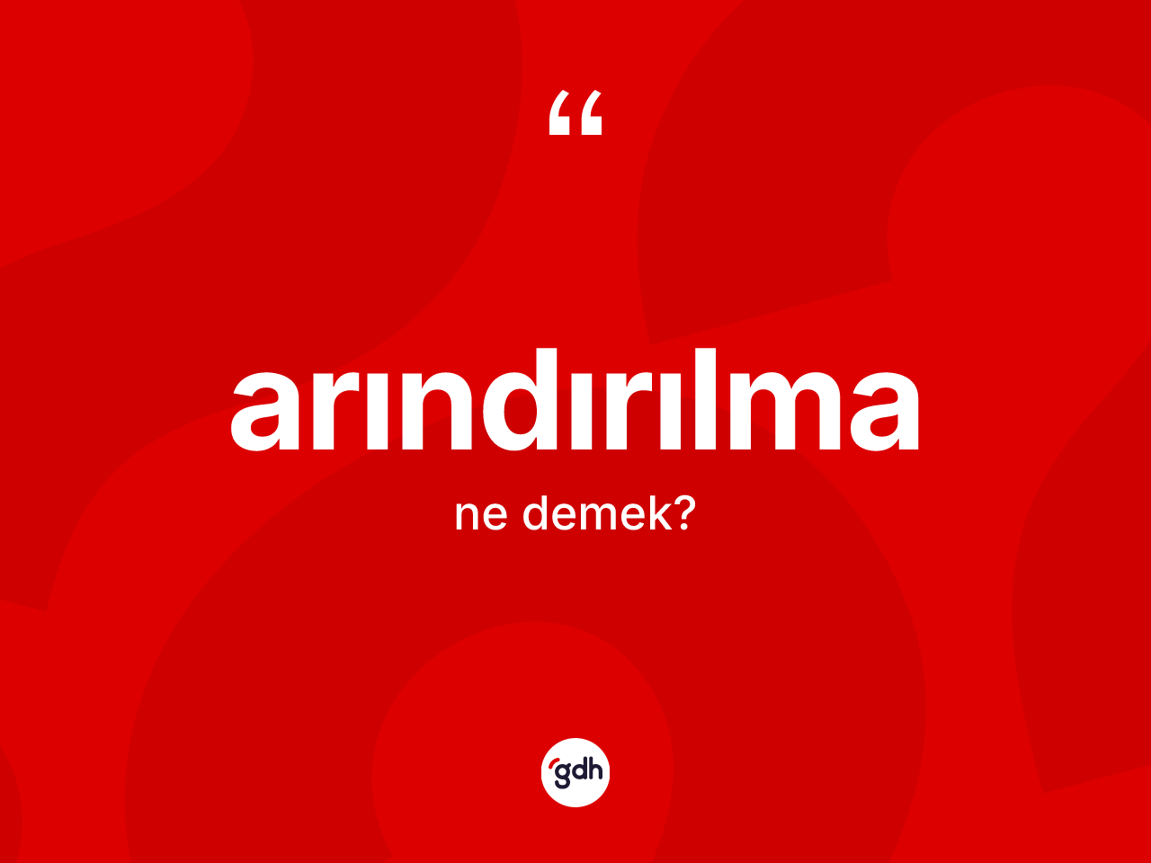 Arındırılma kelimesi nedir? Arındırılmanın TDK'ya göre anlamı nedir?