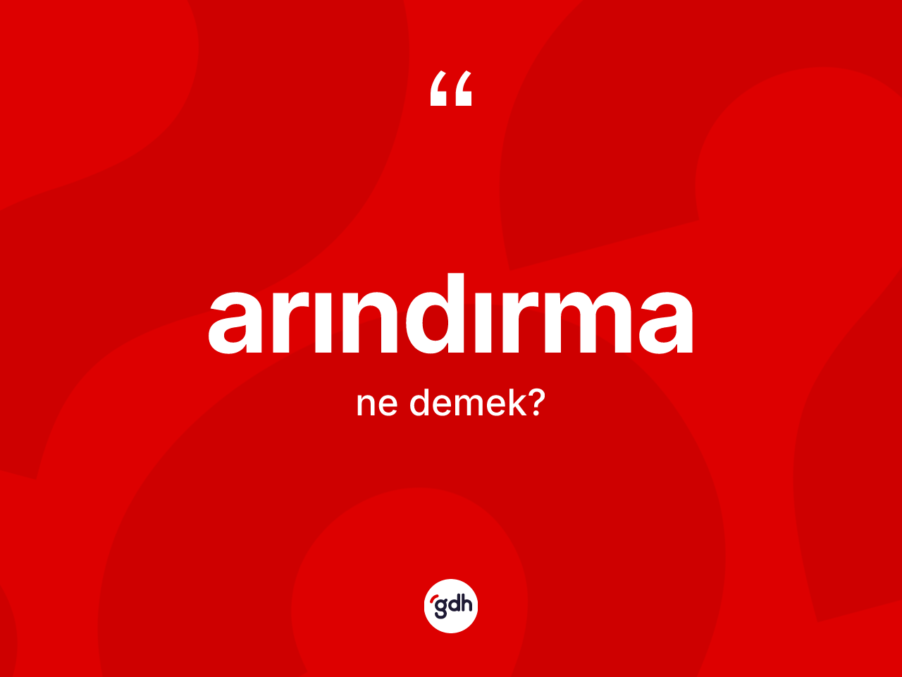 Arındırma nedir? Arındırma kelimesinin TDK anlamı nedir?