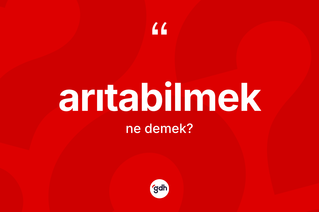 Arıtabilmek kelimesi nedir?