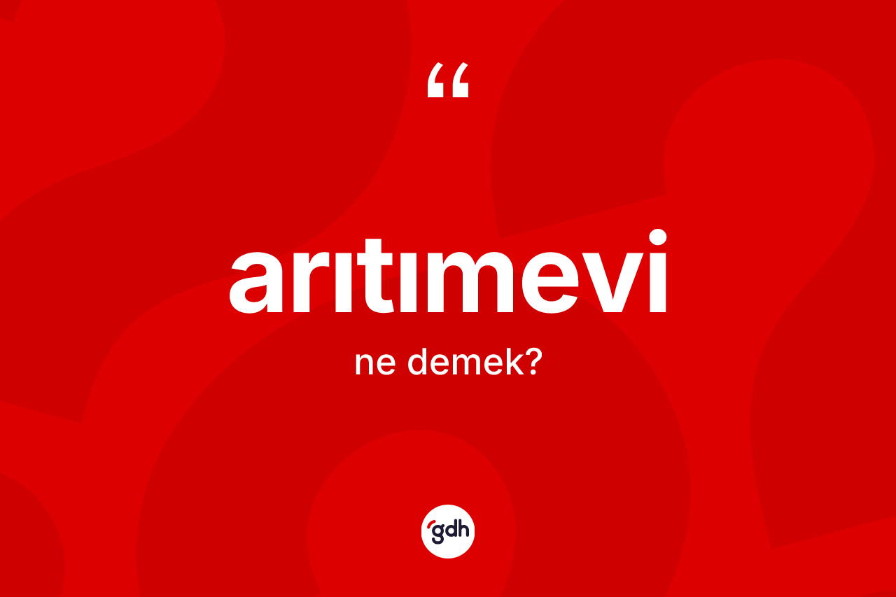 Arıtımevi ne anlama gelir? Arıtımevi kelimesinin TDK'ya göre açıklaması nedir?