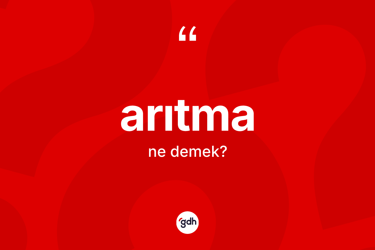 Arıtma kelimesinin anlamı nedir? Arıtmanın TDK'ya göre anlamı nedir?