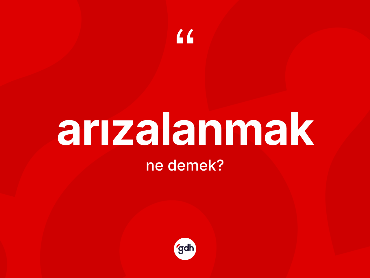 Arızalanmak kelimesinin tanımı nedir? Arızalanmağın TDK'ya göre anlamı nedir?