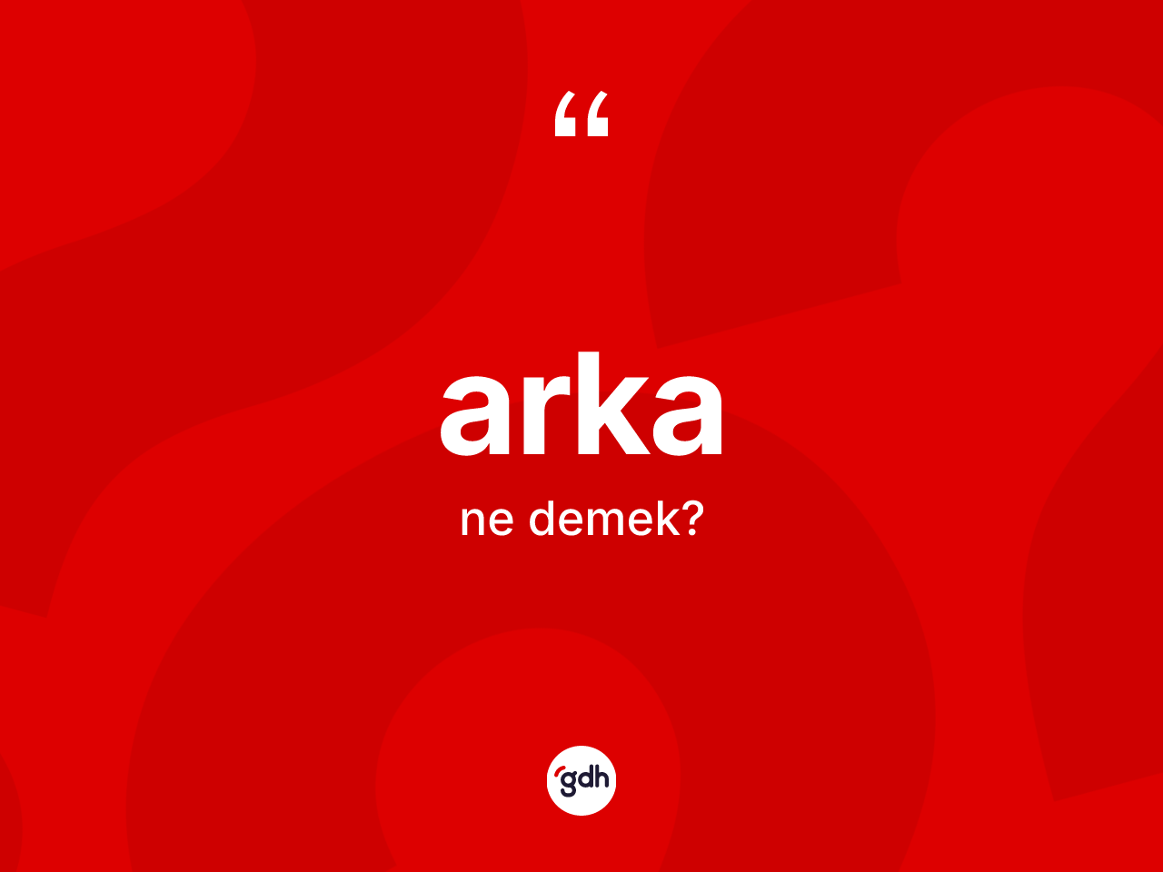 Arka kelimesinin tanımı nedir? Arka kelimesinin TDK anlamı nedir?