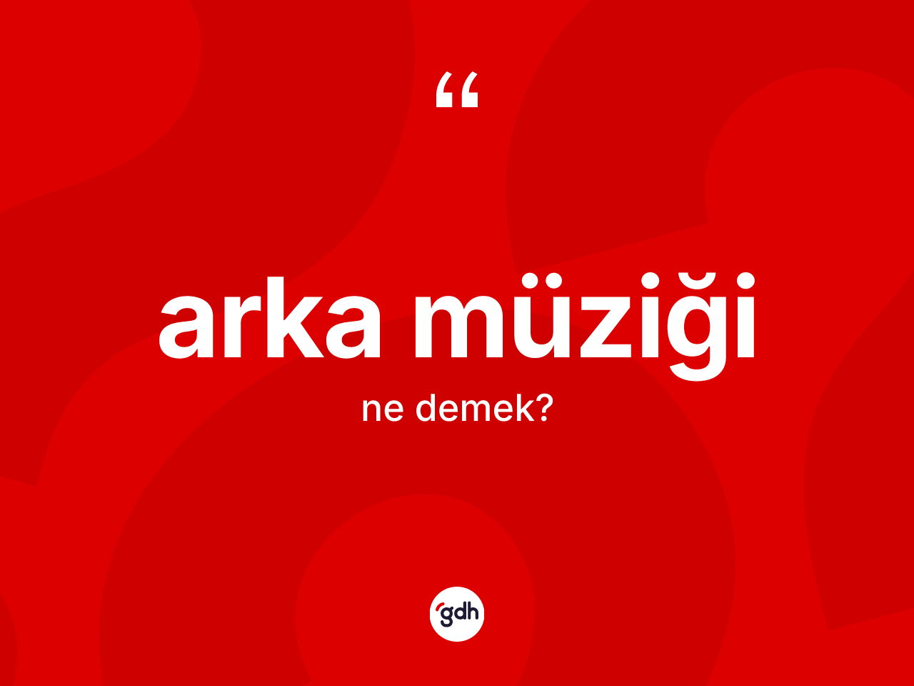 Arka müziği nedir? Arka müziğinin TDK'ya göre anlamı nedir?
