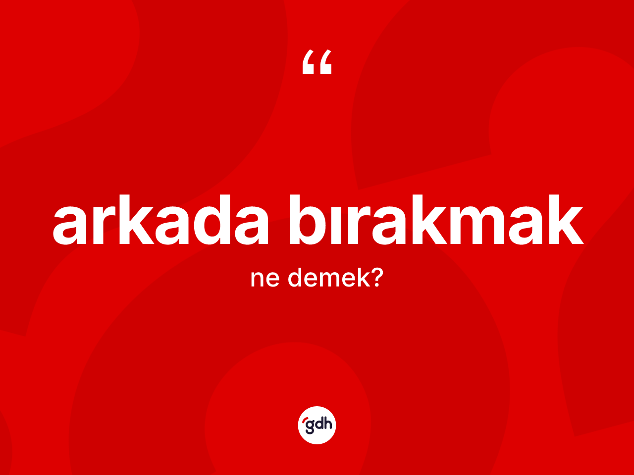 Arkada bırakmak ne demektir? Arkada bırakmak sözü nerede kullanılır?