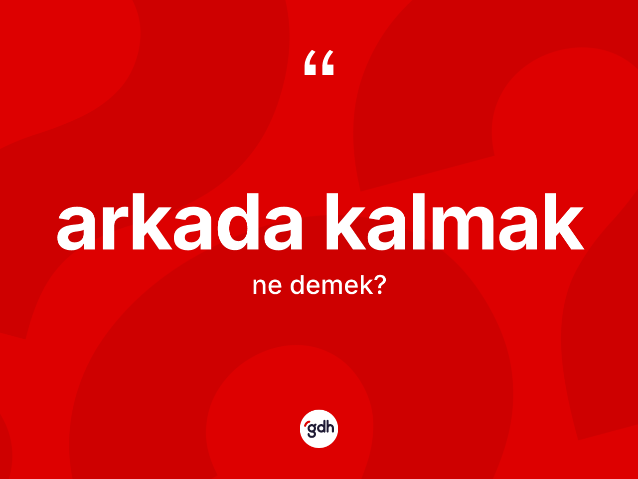 Arkada kalmak ifadesinin anlamı nedir? Arkada kalmak ifadesi nerede kullanılır?