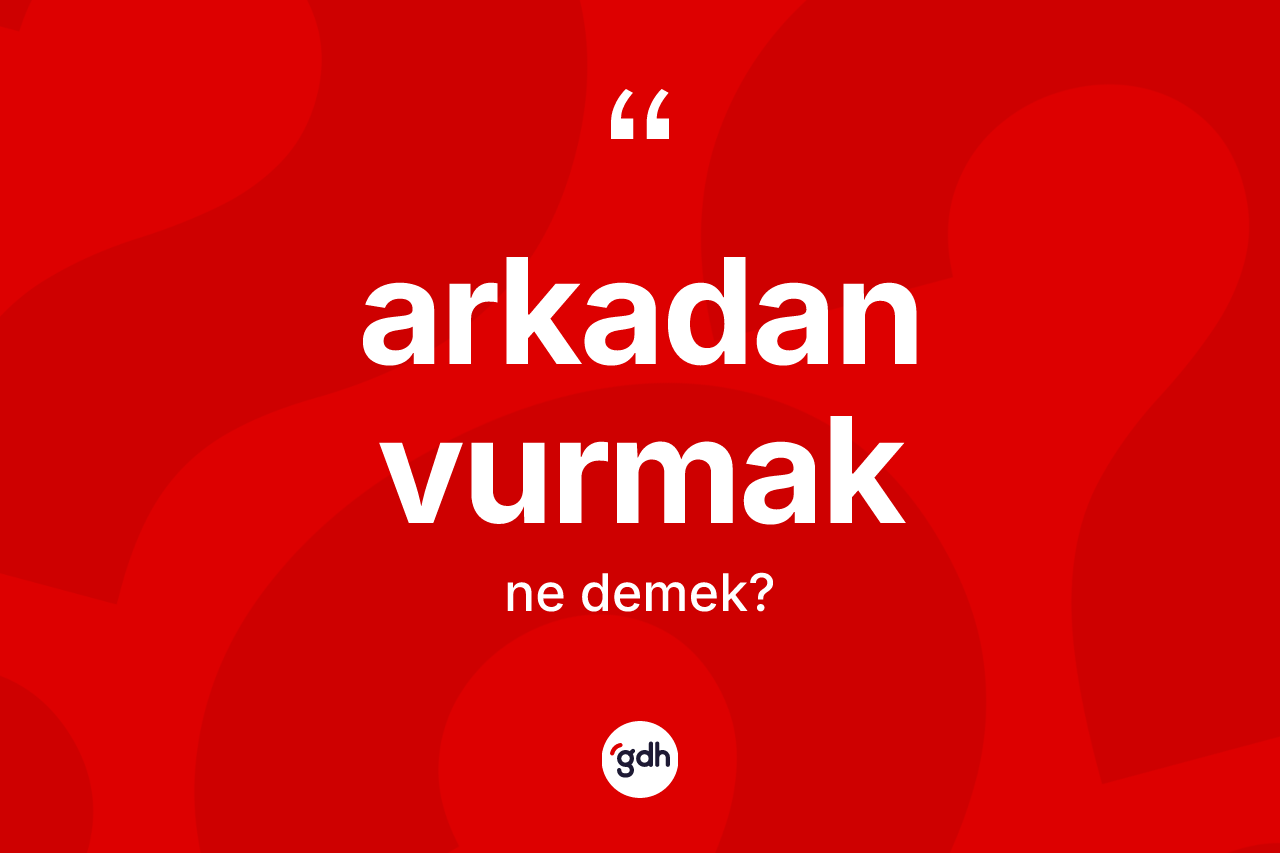 Arkadan vurmak nedir?
