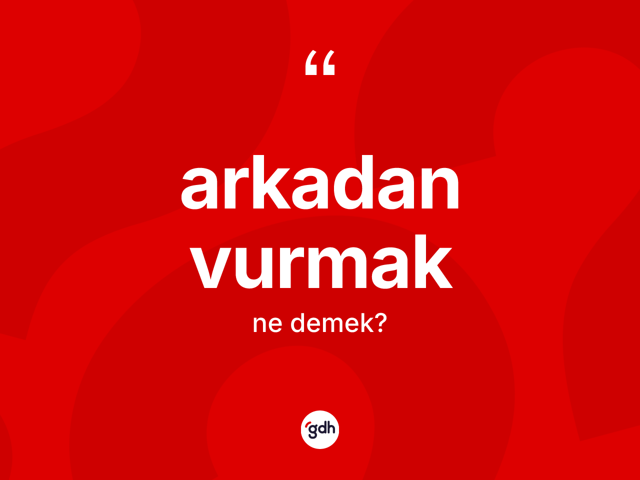 Arkadan vurmak nedir? Arkadan vurmak ifadesi nerede kullanılır?