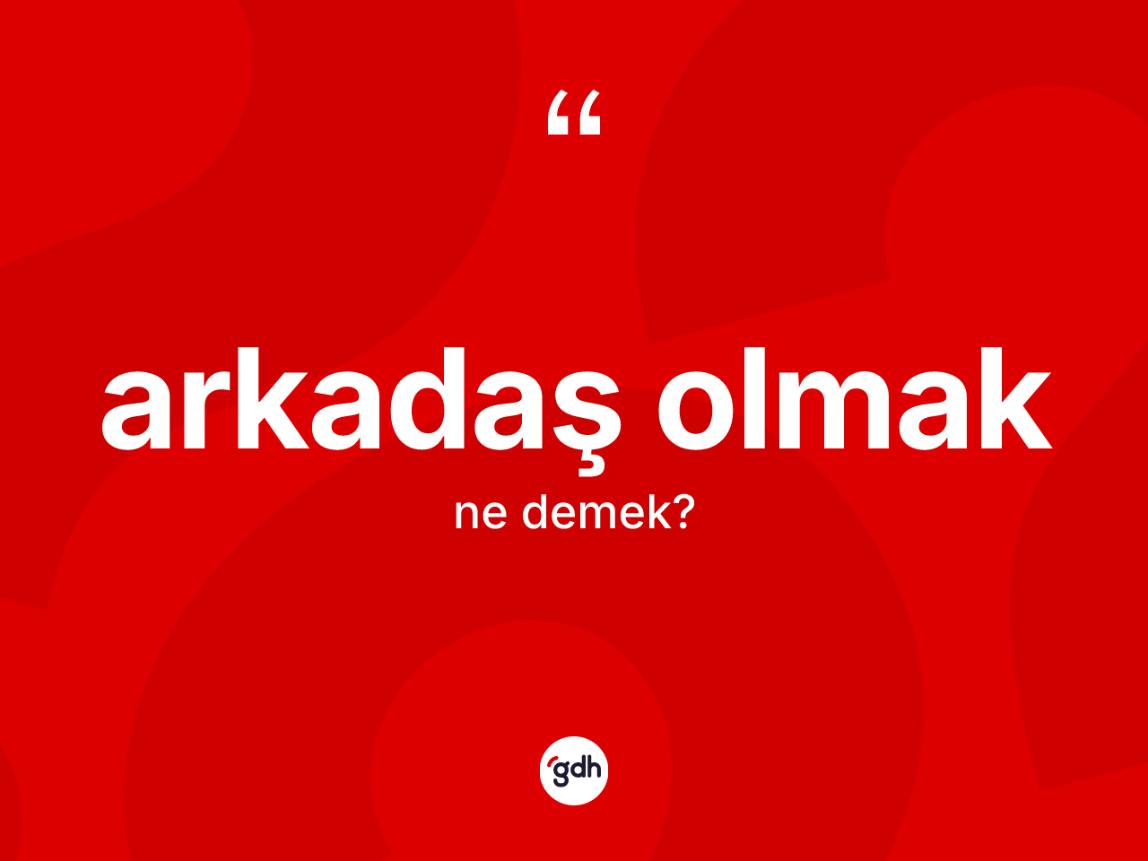 Arkadaş olmak nedir? Arkadaş olmak ifadesi nerede kullanılır?