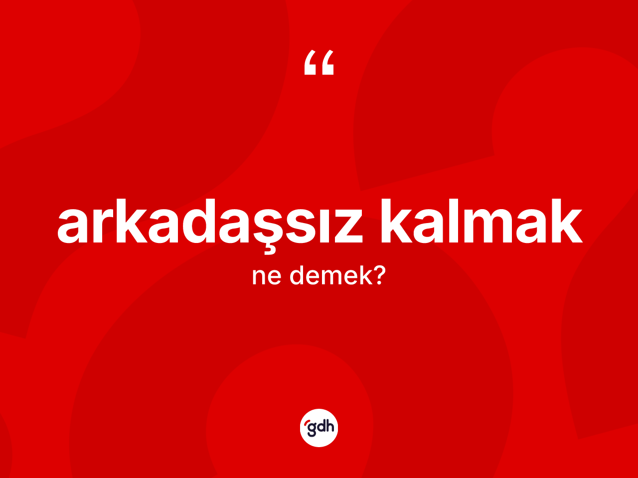 Arkadaşsız kalmak ne demek? Arkadaşsız kalmak ifadesi nerede kullanılır?