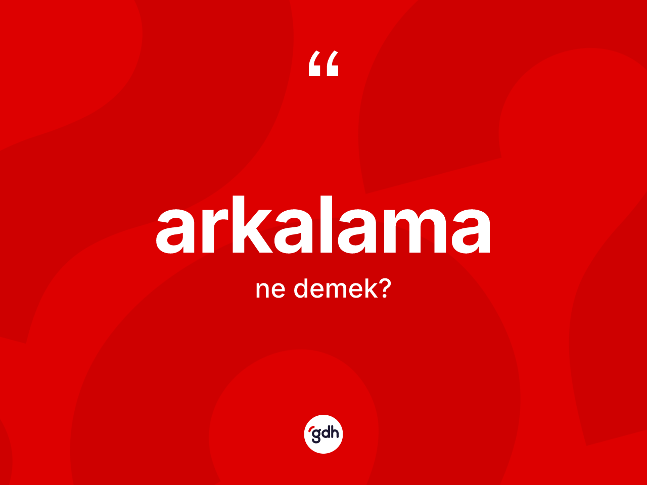 Arkalama kelimesi ne demek? Arkalamanın sözlükteki anlamı nedir?
