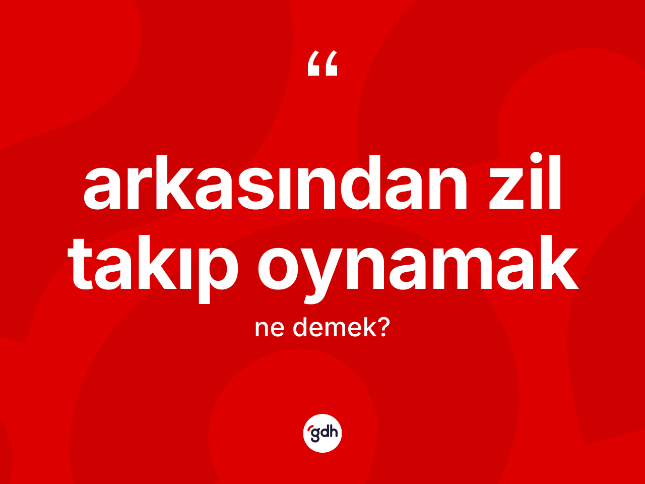 Arkasından zil takıp oynamak nedir? Arkasından zil takıp oynamak ifadesinin TDK anlamı nedir?
