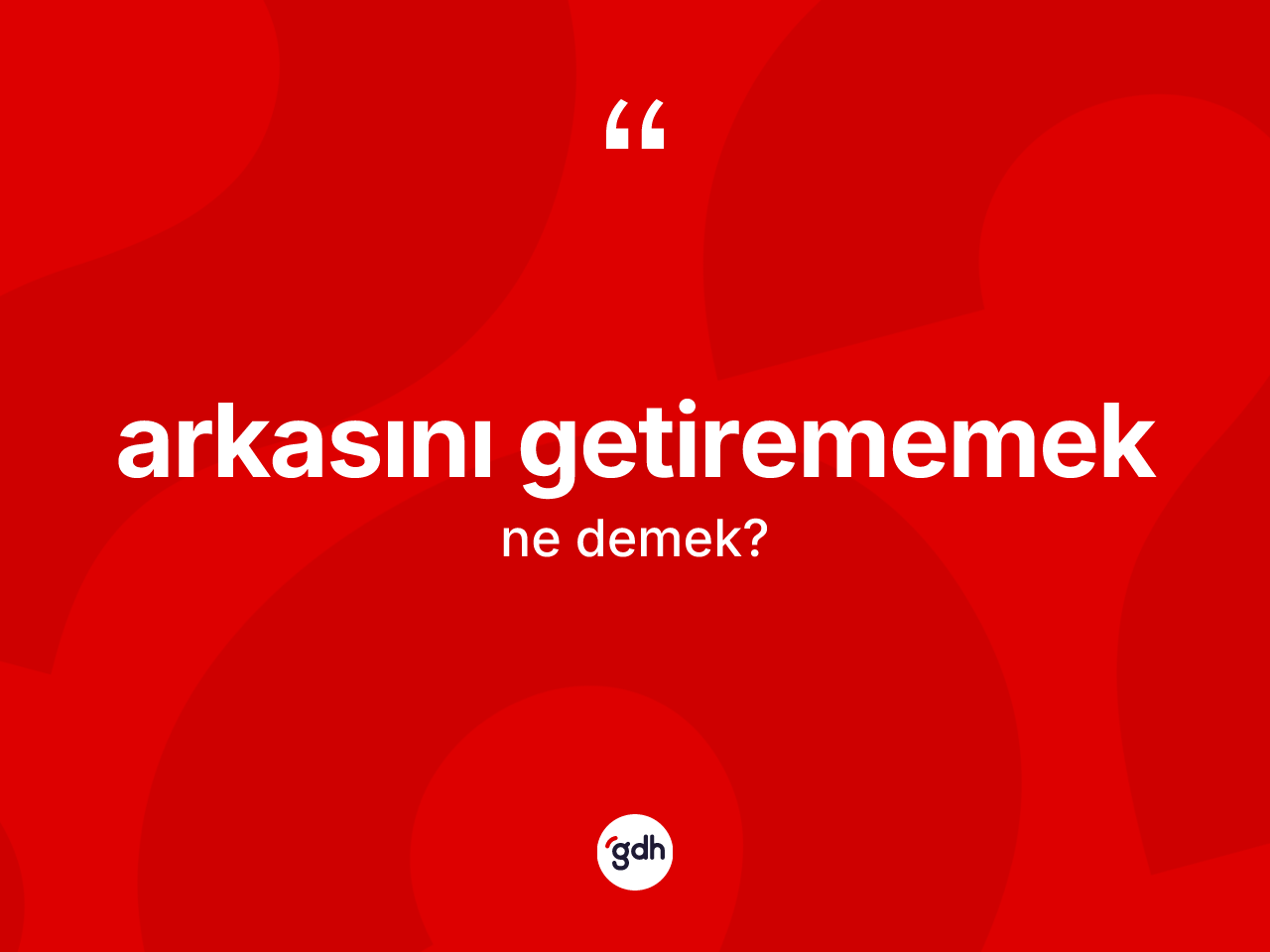 Arkasını getirememek ifadesinin tanımı nedir? Arkasını getirememek ifadesinin kaç farklı anlamı var?
