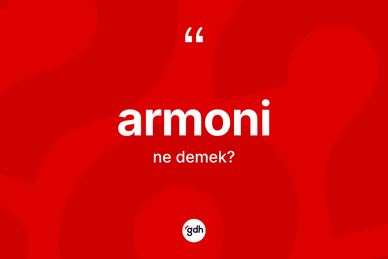 Armoni kelimesinin tanımı nedir?