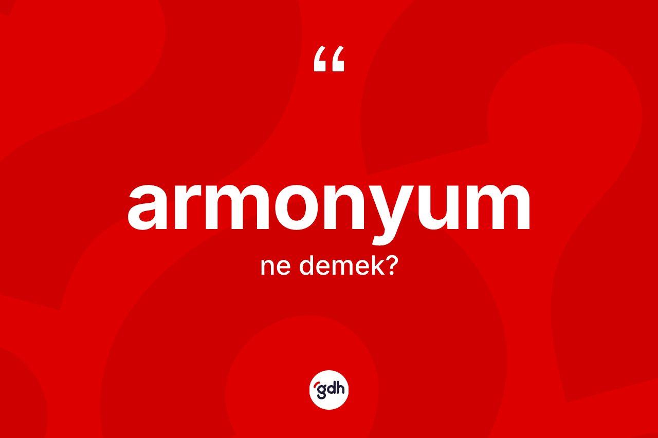 Armonyum kelimesinin anlamı nedir?