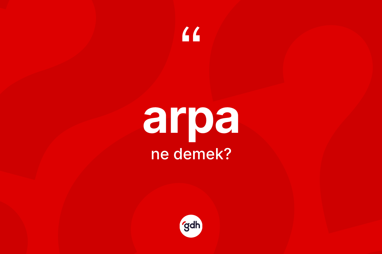 Arpa kelimesinin tanımı nedir?