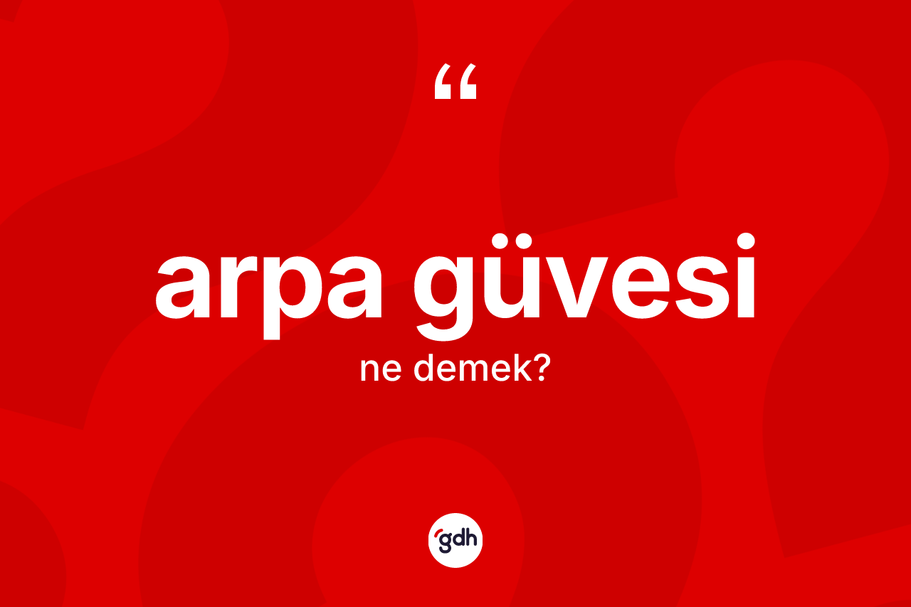 Arpa güvesi kelimesinin tanımı nedir? Arpa güvesinin halk arasındaki kullanımı nasıldır?