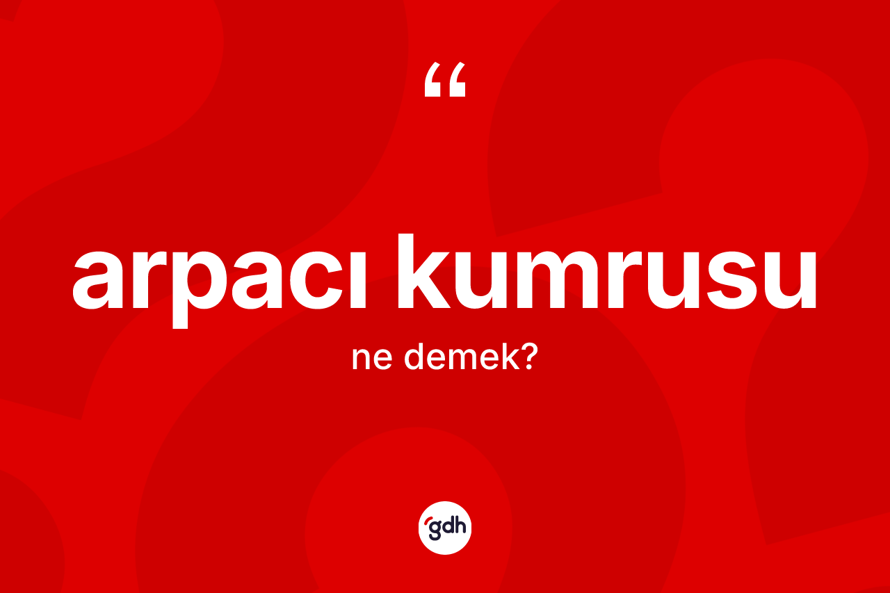 Arpacı kumrusu kelimesinin sözlükteki tanımı nedir? Arpacı kumrusu kelimesinin TDK anlamı nedir?