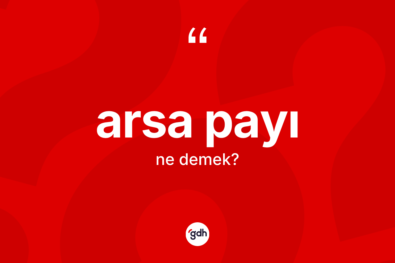 Arsa payı ne anlama gelir?