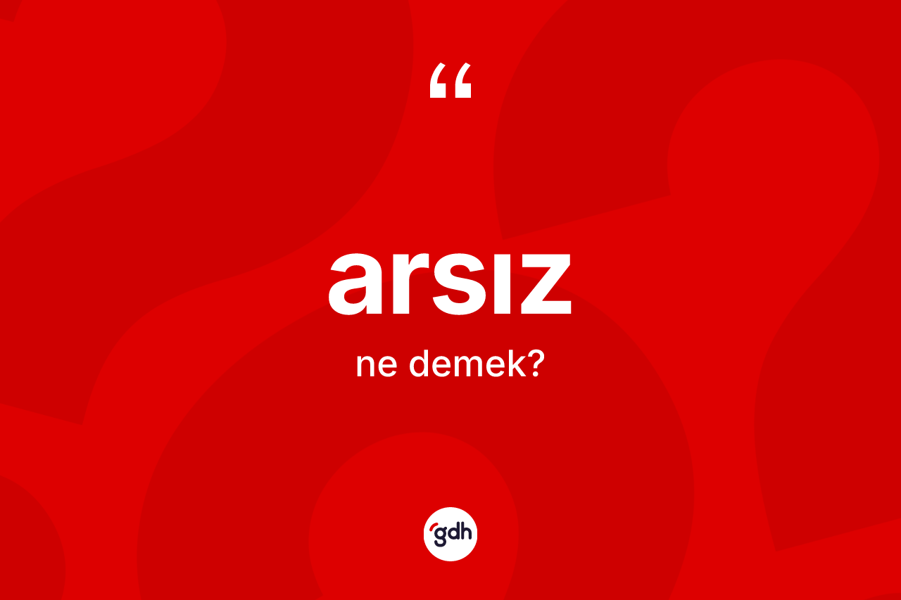 Arsız kelimesi nedir?