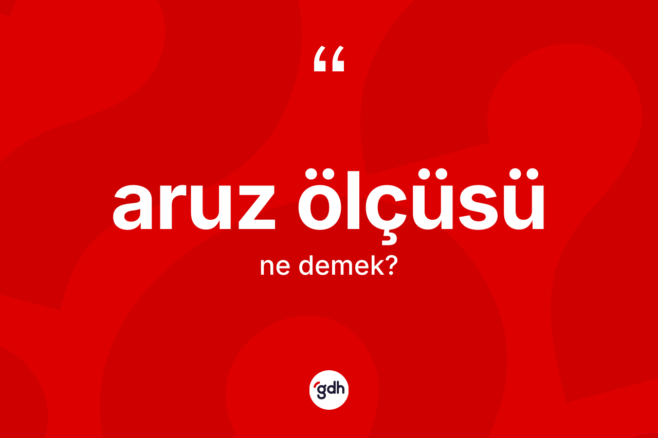 Aruz ölçüsü kelimesi ne demek? Aruz ölçüsünün halk arasındaki kullanımı nasıldır?