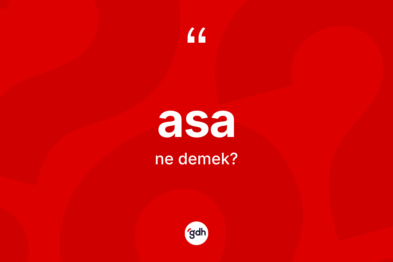 Asa nedir? Asanın halk arasındaki kullanımı nasıldır?
