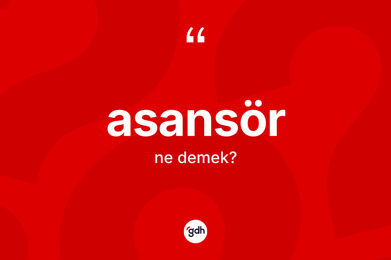 Asansör kelimesi nedir?