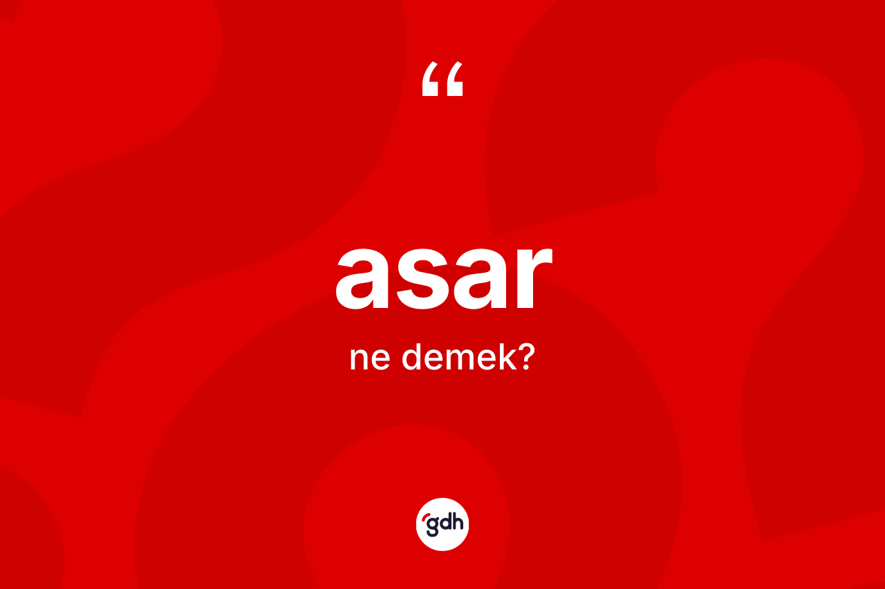 Asar kelimesi ne demek?