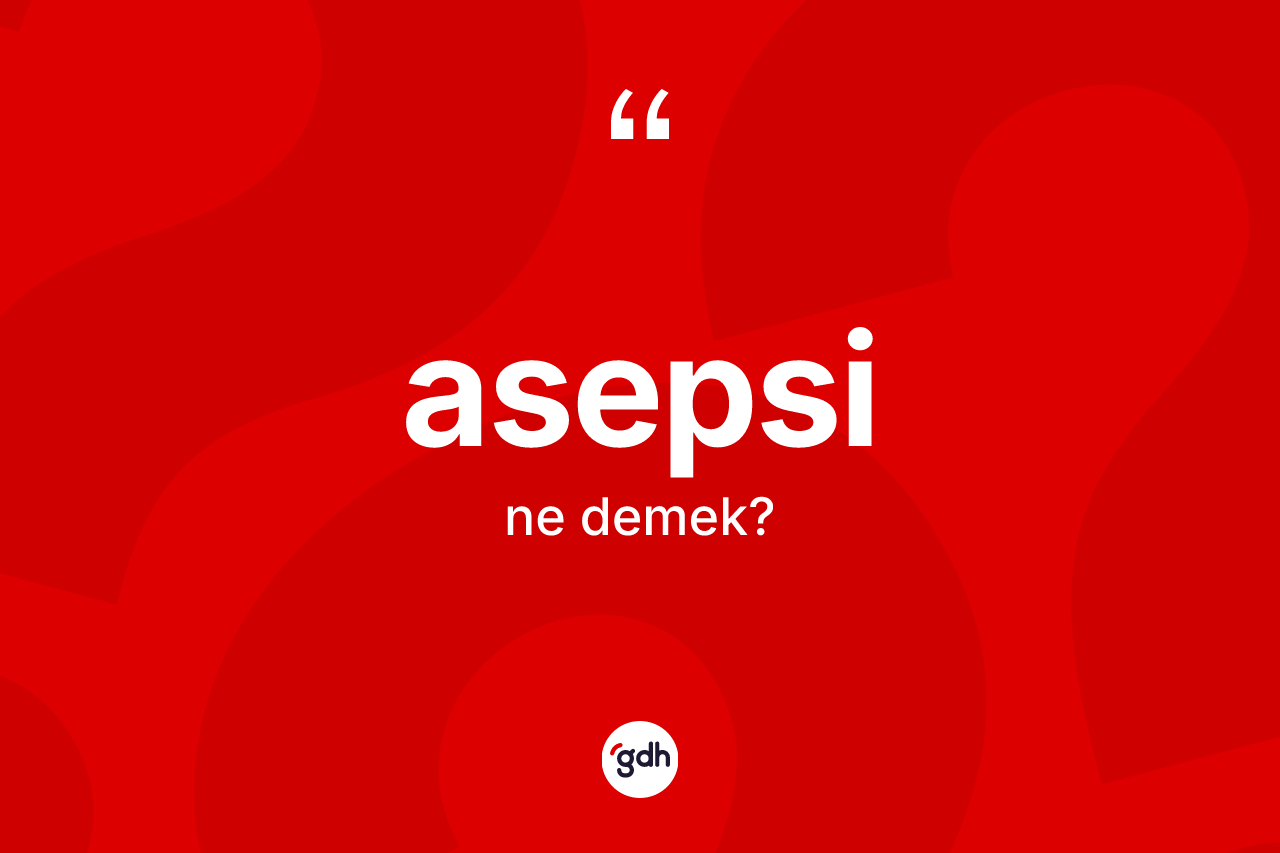 Asepsi kelimesi nedir?