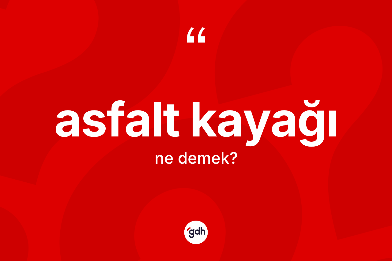 Asfalt kayağı kelimesi nedir?
