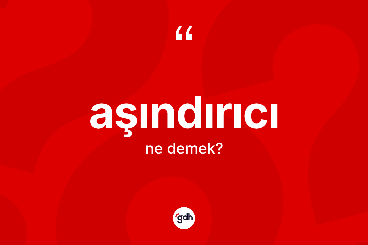Aşındırıcı kelimesinin tanımı nedir? Aşındırıcının TDK'ya göre anlamı nedir?