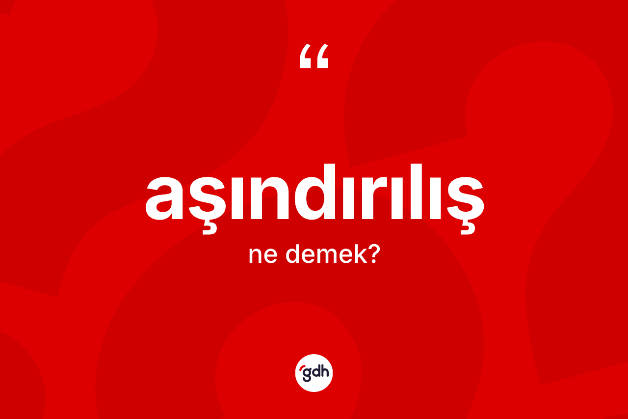 Aşındırılış kelimesinin anlamı nedir? Aşındırılış kelimesinin TDK'ya göre açıklaması nedir?